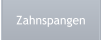 Zahnspangen