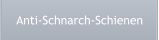 Anti-Schnarch-Schienen