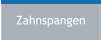 Zahnspangen