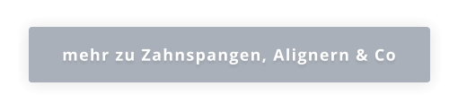 mehr zu Zahnspangen, Alignern & Co